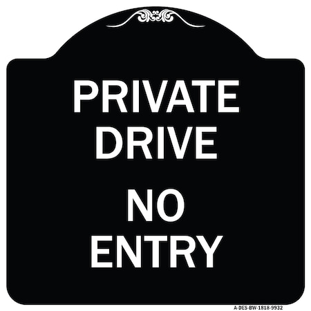 Designer Series-Private Drive No Entry Sign Black & White Heavy-Gauge Aluminum